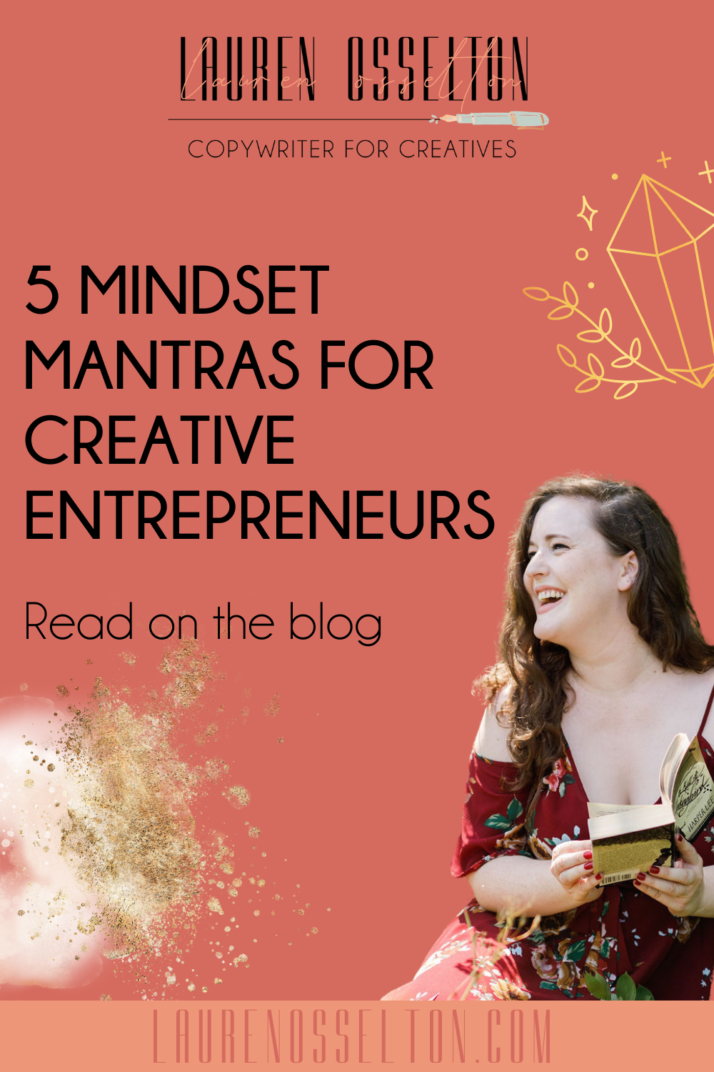 5 Affirmations For a Stronger Mindset in Your Creative Business | Lauren Osselton. As a creative entrepreneur and female entrepreneur, you need to work on your entrepreneur mindset! I gathered my 5 favorite mantras to inspire you to work on your mindset skills! Mantras are my favorite entrepreneur mindset tips, they're really easy to use and will impact your mindset positively! Click to see my 5 mindset mantras for creative entrepreneurs now!