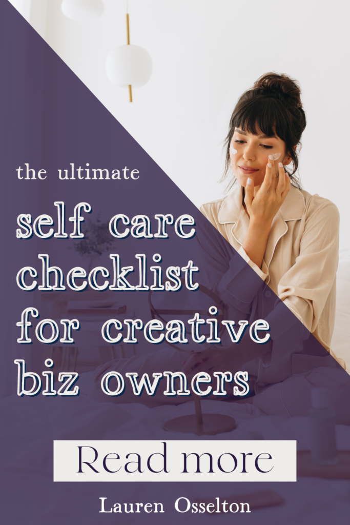 Your ultimate self care list and ideas for when you need to rest! As a creative entrepreneur myself I know how important self care is for your mindset and your business! I gathered this list of self care ideas throughout my years of entrepreneurship and with the help of my mindset coaching clients! This is a foolproof list of 50 self care ideas for creative entrepreneur!